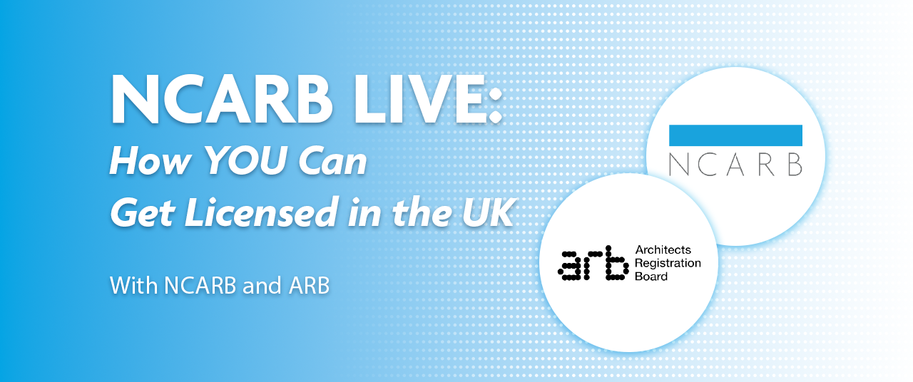 NCARB Live: How YOU Can Get Licensed in the UK