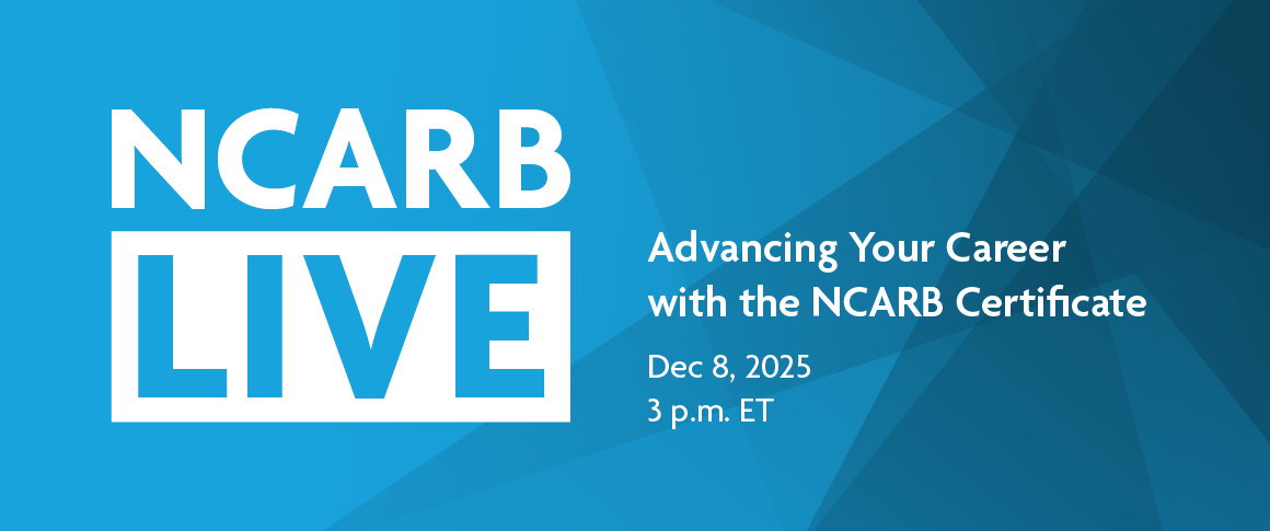 Advance your career with the NCARB Certificate.