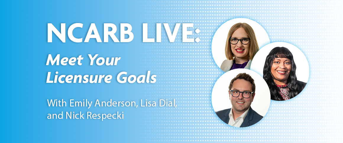 NCARB Live: Meet Your Licensure Goals