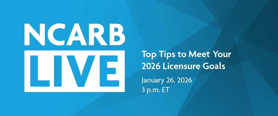 NCARB Live: Tip Tops to Meet Your 2026 Licensure Goals