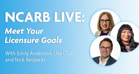 NCARB Live: Meet Your Licensure Goals