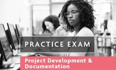 Practice Exam for Project Development & Documentation. 