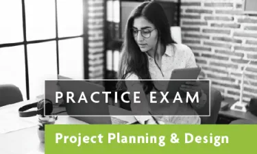 Practice Exam for Project Planning & Design. 