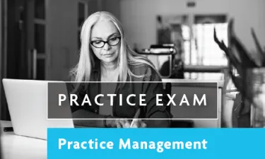 Practice Exam for Practice Management. 