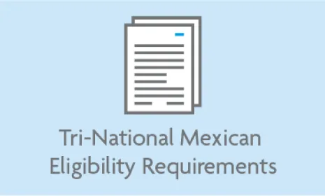 Tri-National Mexican Eligibility Requirements