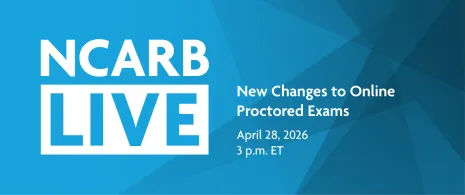 NCARB Live: New Changes to Online Proctored Exams