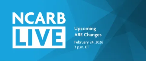 NCARB Live: Upcoming ARE Changes on February 24, 2026, at 3 p.m.
